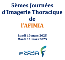 5èmes Journées d’Imagerie Thoracique de l’AFIMIA (Hôpital Foch), lundi 10 mars et mardi 11 mars 2025